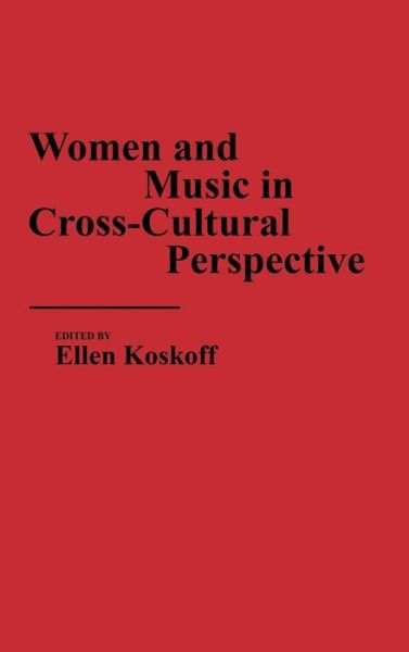 Cover for Ellen Koskof · Women and Music in Cross-Cultural Perspective (Hardcover Book) (1987)
