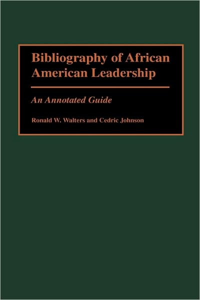 Cover for Cedric Johnson · Bibliography of African American Leadership: An Annotated Guide - Bibliographies and Indexes in Afro-American and African Studies (Hardcover Book) [Annotated edition] (2000)