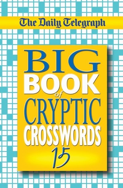 Daily Telegraph Big Book of Cryptic Crosswords 15 - Telegraph Group Limited - Muu -  - 9780330440141 - perjantai 21. lokakuuta 2005