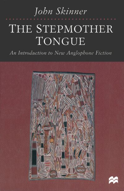 Cover for John Skinner · The Stepmother Tongue An Introduction to New Anglophone Fiction - An Introduction to New Anglophone Fiction (N/A) (1998)