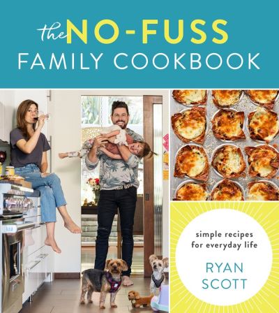 The No-Fuss Family Cookbook: Simple Recipes for Everyday Life - Ryan Scott - Książki - Houghton Mifflin Harcourt Publishing Com - 9780358439141 - 16 sierpnia 2021