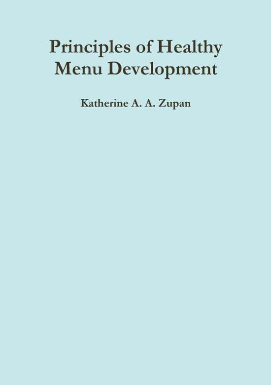 Cover for Katherine A. A. Zupan · Principles of Healthy Menu Development (Paperback Book) (2019)