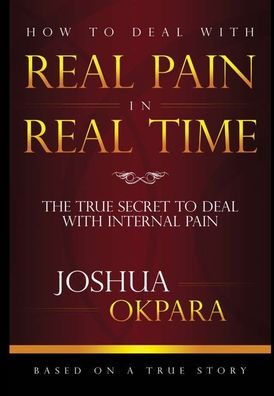 Cover for Joshua Okpara · How to Deal with Real Pain in Real Time (Hardcover Book) (2019)