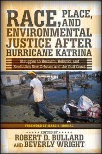 Cover for Robert D. Bullard · Race, Place, and Environmental Justice After Hurricane Katrina: Struggles to Reclaim, Rebuild, and Revitalize New Orleans and the Gulf Coast (Hardcover Book) (2019)