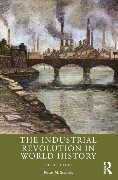 Cover for Stearns, Peter N. (George Mason University) · The Industrial Revolution in World History (Paperback Book) (2020)