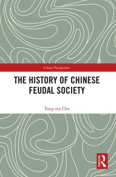 Cover for Tung-tsu Chu · The History of Chinese Feudal Society - China Perspectives (Paperback Book) (2022)