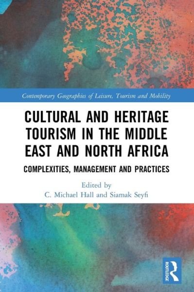 Cover for Siamak Seyfi · Cultural and Heritage Tourism in the Middle East and North Africa: Complexities, Management and Practices - Contemporary Geographies of Leisure, Tourism and Mobility (Paperback Book) (2022)