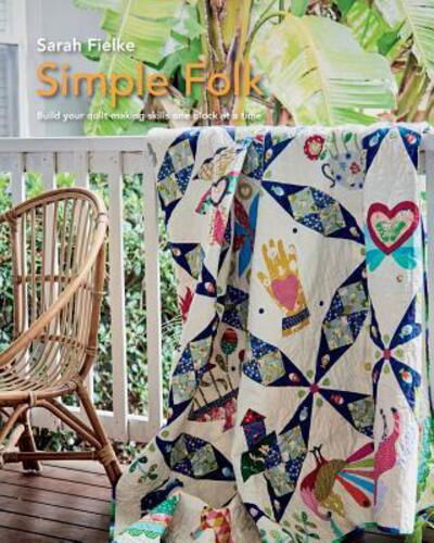 Simple Folk Quilt Pattern with instructional videos - Sarah Fielke - Libros - Blurb - 9780368214141 - 23 de agosto de 2024