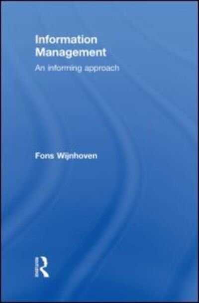 Cover for Fons Wijnhoven · Information Management: An Informing Approach (Hardcover Book) (2009)