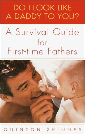 Cover for Quinton Skinner · Do I Look Like a Daddy to You?: a Survival Guide for First-time Fathers (Paperback Book) (2001)