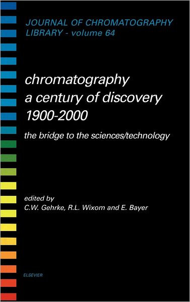 Cover for Gerard Meurant · Chromatography-A Century of Discovery 1900-2000.The Bridge to The Sciences / Technology - Journal of Chromatography Library (Hardcover Book) (2001)