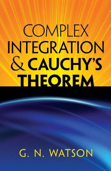 Cover for G N Watson · Complex Integration and Cauchy's Theorem - Dover Books on Mathematics (Pocketbok) (2012)