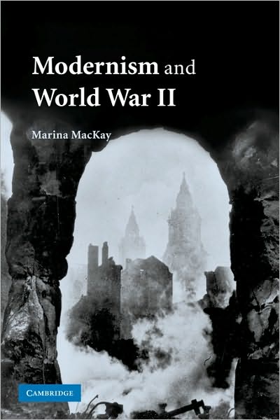 Cover for MacKay, Marina (Washington University, St Louis) · Modernism and World War II (Paperback Book) (2010)