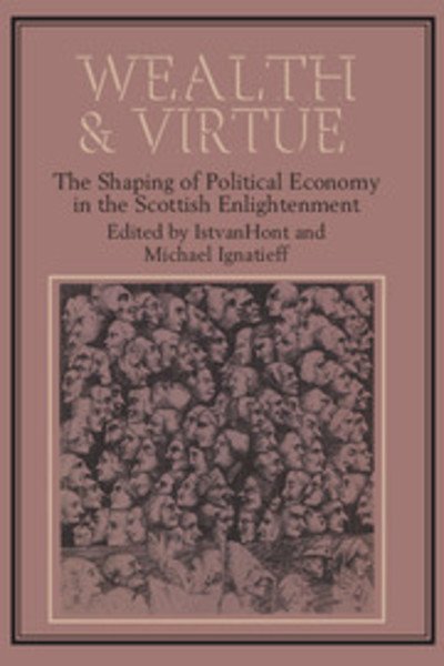 Cover for Michael Ignatieff · Wealth and Virtue: The Shaping of Political Economy in the Scottish Enlightenment (Paperback Book) (1986)