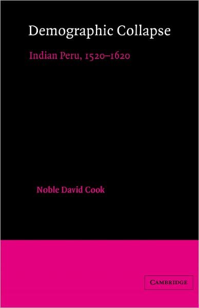 Cover for Noble David Cook · Demographic Collapse: Indian Peru, 1520–1620 - Cambridge Latin American Studies (Pocketbok) (2004)