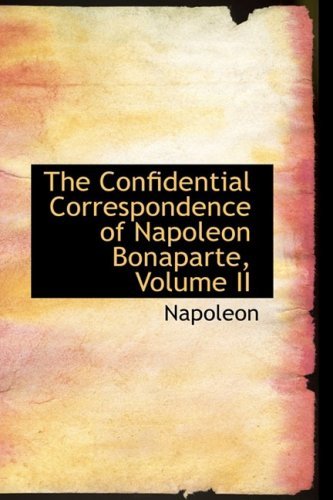 Cover for Napoleon · The Confidential Correspondence of Napoleon Bonaparte, Volume II (Paperback Bog) (2008)