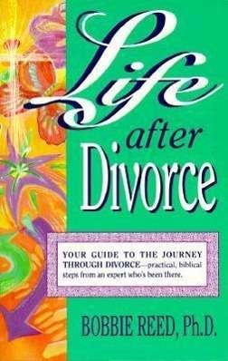 Life After Divorce - Bobbie Reed - Kirjat - Concordia Publishing House - 9780570046141 - keskiviikko 1. syyskuuta 1993