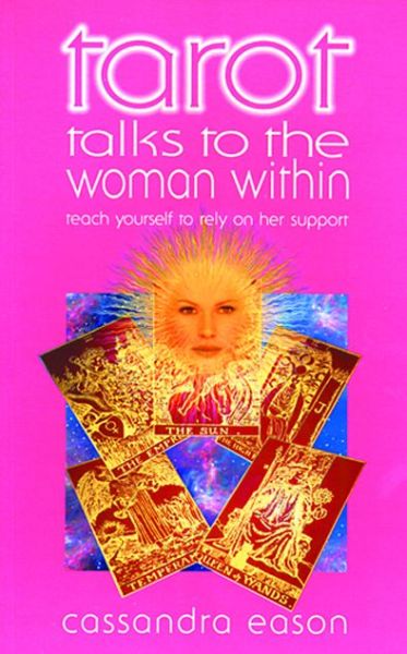 Tarots Talks to the Woman Within: Teach Yourself to Rely on Her Support (Talk to the Woman Within) - Cassandra Eason - Książki - Foulsham & Co Ltd - 9780572026141 - 1 grudnia 2001