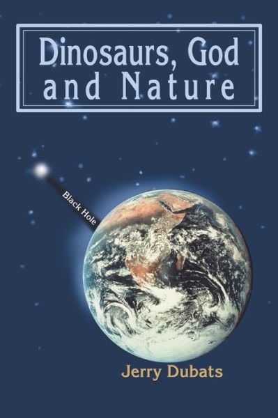 Cover for Jerry Dubats · Dinosaurs, God and Nature (Paperback Book) (2004)