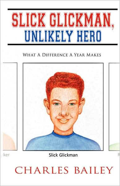 Cover for Charles Bailey · Slick Glickman, Unlikely Hero: What a Difference a Year Makes (Paperback Book) (2008)