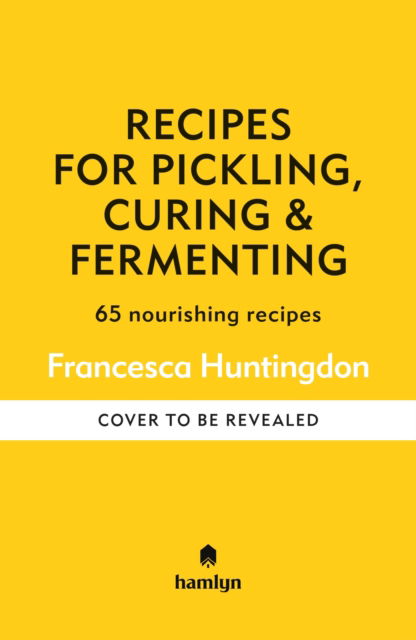 Cover for Hamlyn · Recipes for Pickling, Curing &amp; Fermenting: 65 nourishing recipes (Hardcover Book) (2026)