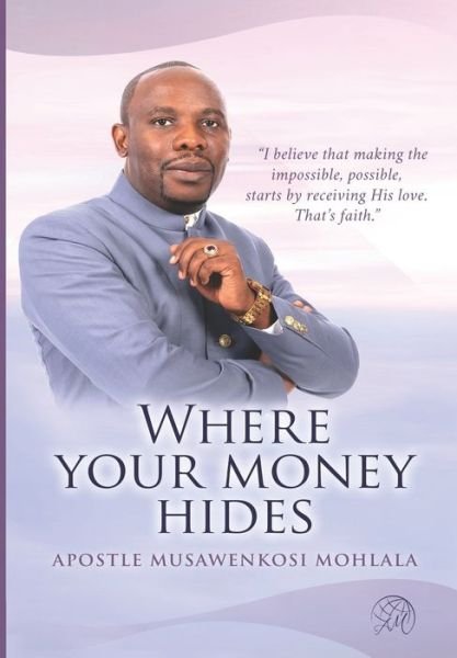 Cover for Apostle Musawenkosi Mohlala · Where Your Money Hides (Paperback Book) (2021)