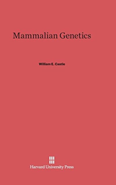 Cover for William E. Castle · Mammalian Genetics (Hardcover Book) [1st edition] (1940)