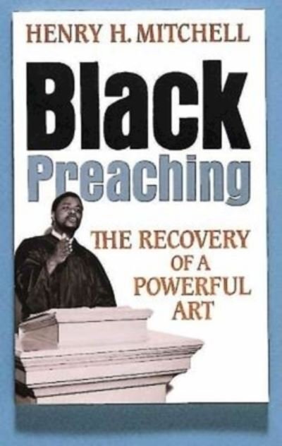 Cover for Henry H. Mitchell · Black Preaching: the Recovery of a Powerful Art (Paperback Book) [Reprint edition] (1990)