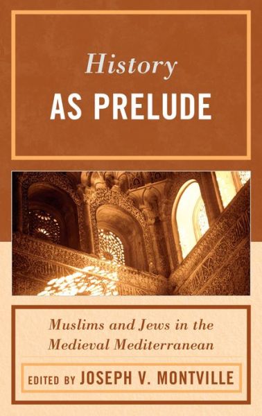 Cover for History as Prelude: Muslims and Jews in the Medieval Mediterranean (Hardcover Book) (2011)