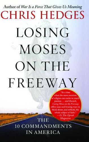 Cover for Chris Hedges · Losing Moses on the Freeway: the 10 Commandments in America (Paperback Book) [Reprint edition] (2006)