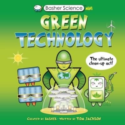 Cover for Tom Jackson · Basher Science Mini: Green Technology: The Ultimate Cleanup Act! - Basher Science Mini (Hardcover Book) (2022)