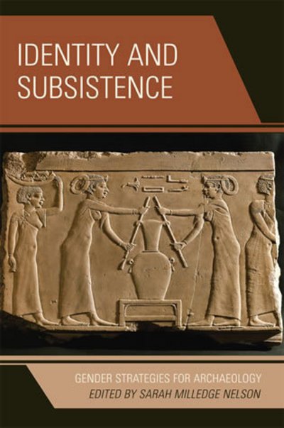 Cover for Sarah Milledge Nelson · Identity and Subsistence: Gender Strategies for Archaeology - Gender and Archaeology (Hardcover Book) (2007)