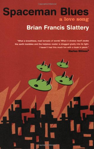 Cover for Brian Francis Slattery · Spaceman Blues: a Love Song (Paperback Book) [First edition] (2007)