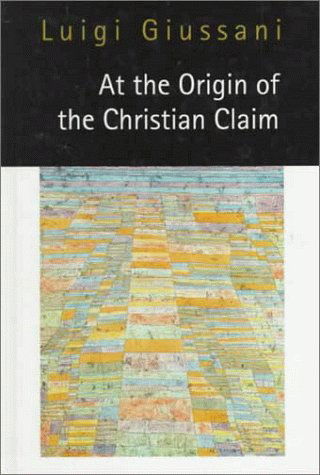 Cover for Luigi Giussani · At the Origin of the Christian Claim (Hardcover Book) (1998)