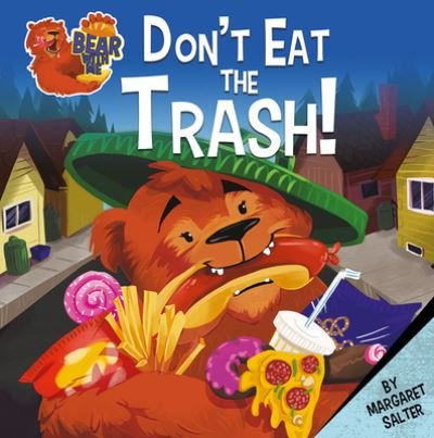 Don't Eat the Trash! - Bear With Me - Margaret Salter - Books - Crabtree Publishing Co,US - 9780778781141 - July 31, 2020