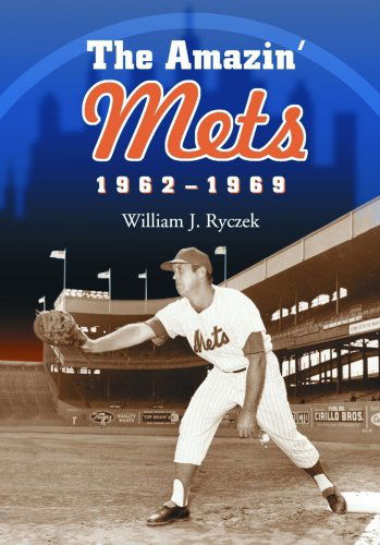 Cover for William J. Ryczek · The Amazin' Mets, 1962-1969 (Taschenbuch) (2007)