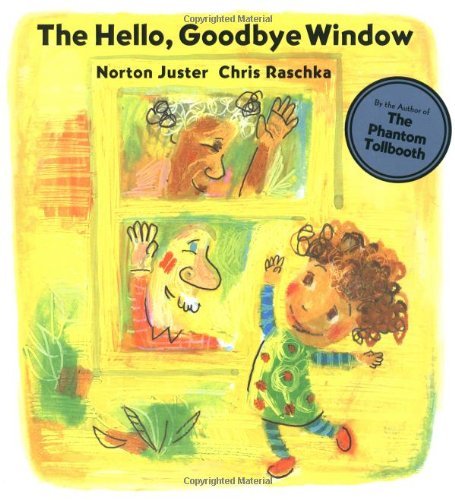 Cover for Norton Juster · The Hello, Goodbye Window (Gebundenes Buch) [1st edition] (2005)