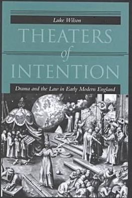 Cover for Luke Wilson · Theaters of Intention: Drama and the Law in Early Modern England (Hardcover Book) (2000)