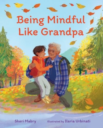Cover for Sheri Mabry · Being Mindful Like Grandpa - Albert Whitman Co (Hardcover Book) (2021)