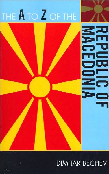 Cover for Dimitar Bechev · The A to Z of the Republic of Macedonia - The A to Z Guide Series (Paperback Book) (2010)