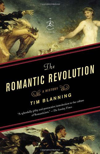 Cover for Tim Blanning · The Romantic Revolution: a History (Modern Library Chronicles) (Taschenbuch) [Reprint edition] (2012)