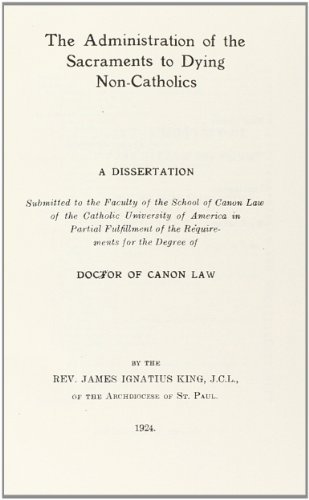 Cover for King · The Administration of the Sacraments to Dying Non Catholics (1924) (Canon Law Dissertations) (Gebundenes Buch) (2013)