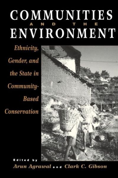 Cover for Arun Agrawal · Communities and The Environment: Ethnicity, Gender, and the State in Community-Based Conservation (Paperback Bog) (2001)