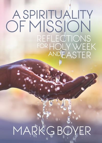 Cover for Mark  G. Boyer · A Spirituality of Mission : Reflections for Holy Week and Easter (Paperback Book) (2017)