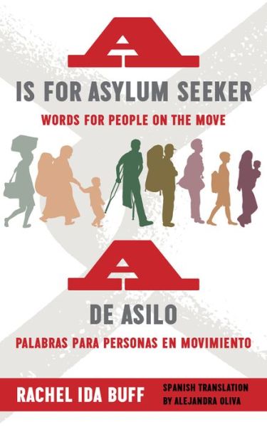 Cover for Rachel Ida Buff · A is for Asylum Seeker: Words for People on the Move / A de asilo: palabras para personas en movimiento (Hardcover Book) [Bilingual edition] (2020)