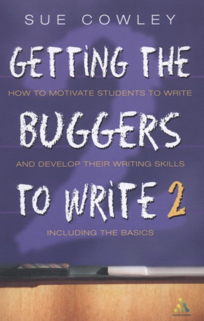 Cover for Sue Cowley · Getting the Buggers to Write: 2nd Edition - Getting the Buggers (Paperback Book) (2004)