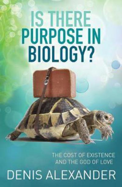 Cover for Dr Denis Alexander · Is There Purpose in Biology?: The cost of existence and the God of love (Paperback Book) [New edition] (2018)