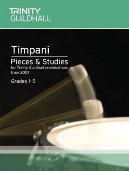 Timpani Pieces & Studies Grades 1-5 - Trinity Guildhall - Böcker - Trinity College London Press - 9780857361141 - 11 januari 2007