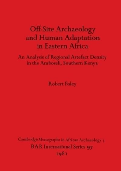 Cover for Robert Foley · Offsite Archaeology and Human Adaptation in Eastern Africa (N/A) (1981)