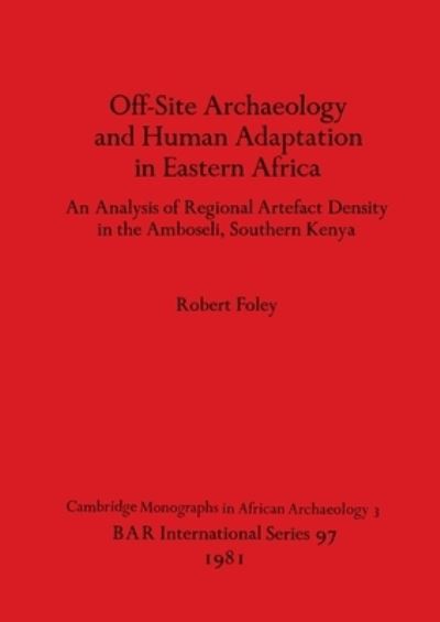 Cover for Robert Foley · Offsite Archaeology and Human Adaptation in Eastern Africa (N/A) (1981)